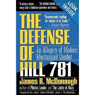 Defense of Hill 781 An Allegory of Modern Mechanized Combat James R. McDonough 9780891414759 Books
