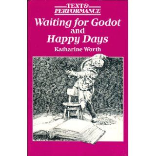 "Waiting for Godot" and "Happy Days" (Text & Performance) Katharine Worth 9780333395783 Books