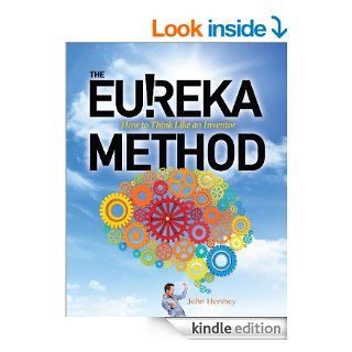 The Eureka Method How to Think Like an Inventor eBook John Hershey Kindle Store