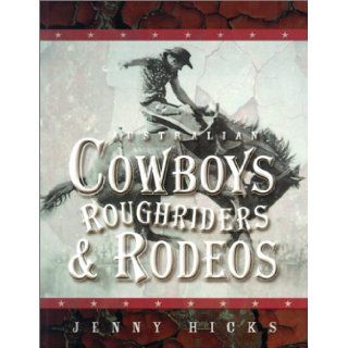 Australian Cowboys, Roughriders & Rodeos Jenny Hicks 9780207196881 Books