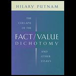 Collapse of the Fact / Value Dichotomy and Other Essays