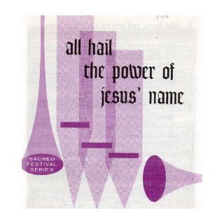 ALL HAIL THE POWER OF JESUS' NAME, for Mixed voices (SATB) with Organ & Optional Brass, (A 783) Arranged by Simeone Oliver Holden (composer of Hymn Tune), Edward Perronet & John Rippon (texts), Arranged by Harry Simeone Books