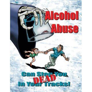 Alcohol Abuse Can Stop you Dead In Your Tracks Workplace Drug and Alcohol Abuse Poster Industrial Warning Signs