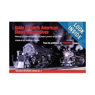 Guide to North American Steam Locomotives (Railroad Reference Series No. 8) George H. Drury 9780890242063 Books