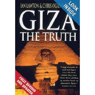Giza The Truth   The Politics, People and History Behind the World's Most Famous Archaeological Site Ian Lawton, Chris Ogilvie Herald 9780753504123 Books
