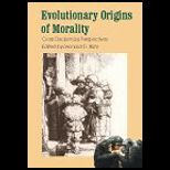 Evolutionary Origins of Morality  Cross Disciplinary Perspectives