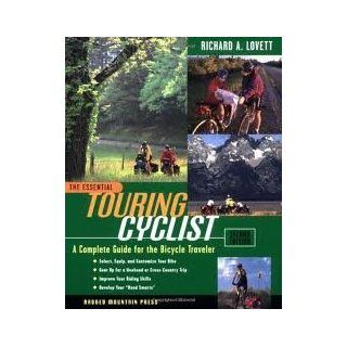 The Essential Touring Cyclist A Complete Guide for the Bicycle Traveler, Second Edition Publisher International Marine/Ragged Mountain Press; 2nd (second) edition Text Only Richard Lovett Books
