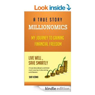 Millionomics My Journey to Gaining Financial Freedom eBook Shiv Verma Kindle Store