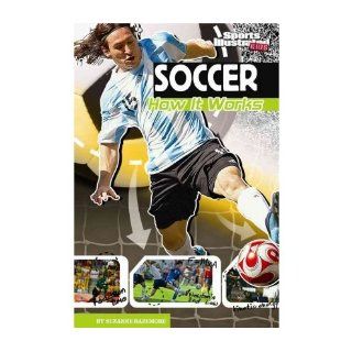 Soccer How It Works (Sports Illustrated Kids The Science of Sports) Suzanne Bazemore Books