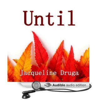 Until (Audible Audio Edition) Jacqueline Druga, George Kuch Books