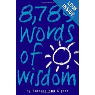 8, 789 Words of Wisdom Barbara Ann Kipfer 0019628117304 Books