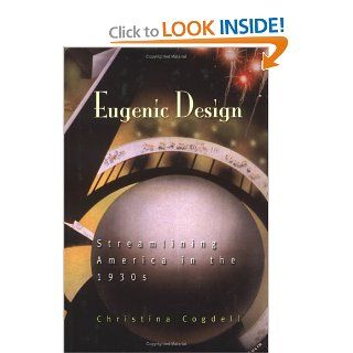 Eugenic Design Streamlining America in the 1930s Christina Cogdell 9780812238242 Books