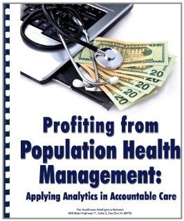 Profiting from Population Health Management Applying Analytics in Accountable Care (9781939167026) Compilation, Patricia Donovan Books