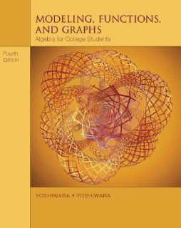 Modeling, Functions, and Graphs Algebra for College Students (with iLrn(TM) Printed Access Card) Katherine Yoshiwara, Bruce Yoshiwara 9780534419417 Books