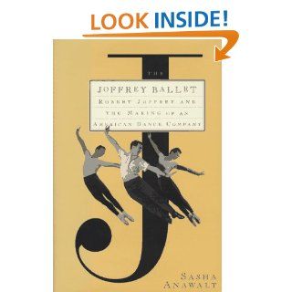 The JOFFREY BALLET Robert Joffrey and the Making of An American Dance Company Sasha Anawalt 9780684197241 Books