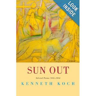 Sun Out Selected Poems 1952 1954 Kenneth Koch 9780375414916 Books