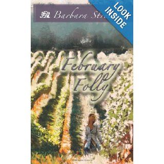 February Folly Set in the wine country of Albemarle County, Virginia, February Folly is a story of love, determination, and intrigue. Barbara Stremikis 9780615646985 Books