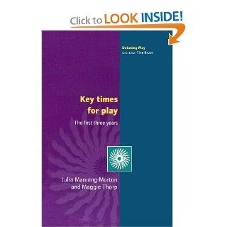 Key Times for Play (First Three Years) Julia Manning Morton, Maggie Thorp 9780335211975 Books