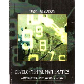 Developmental Mathematics   Custom Edition for Math 802 at CSU East Bay (With Cd Rom) Alan Tussy Books