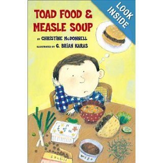 Toad Food and Measle Soup Christine McDonnell, G. Brian Karas 9780670035090 Books