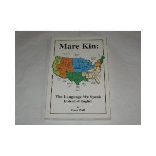 Mare kin The language we speak instead of English Dana Wall 9780739204474 Books