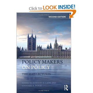 Policy Makers on Policy The Mais Lectures (Routledge International Studies in Money and Banking) Forrest Capie, Geoffrey Wood 9780415573689 Books