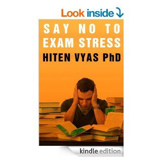 Say No To Exam Stress (How to Overcome the Anxiety of Exams) eBook Hiten Vyas Kindle Store