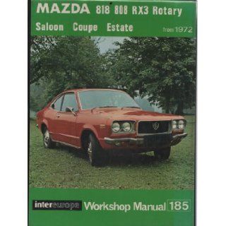 Mazda 818 (808)RX3 Rotary Workshop Manual (Intereurope workshop manual) Andy Hugh 9780856660023 Books