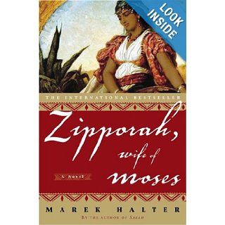 Zipporah, Wife of Moses A Novel Marek Halter 9781400052790 Books