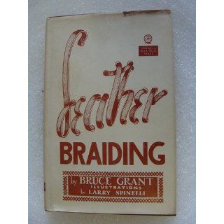 Leather Braiding (reprint) Bruce Grant 9780870330391 Books