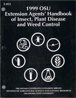 1999 OSU Extension Agents' Handbook of Insect, Plant Disease and Weed Control (E 832) Oklahoma Cooperative Extension Service Books