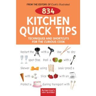 834 Kitchen Quick Tips Tricks, Techniques, and Shortcuts for the Curious Cook Cook's Illustrated Magazine 9781933615103 Books