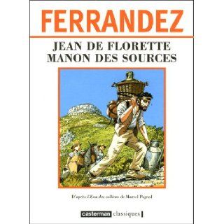 Jean de Florette/ Manon des sources (French Edition) (9782203397071) Marcel Pagnol, Jacques Ferrandez Books