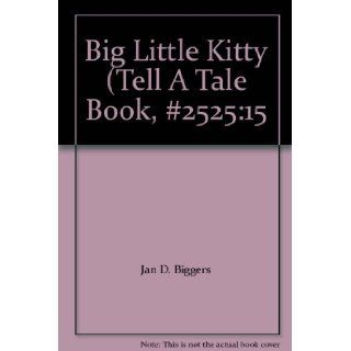 Big Little Kitty (Tell A Tale Book, #252515 Jan D. Biggers Books