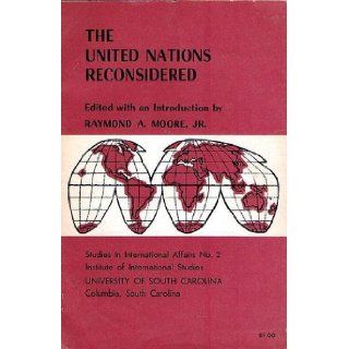 The United Nations Reconsidered Studies in International Affairs No. 2 Raymond A. Jr. Moore Books