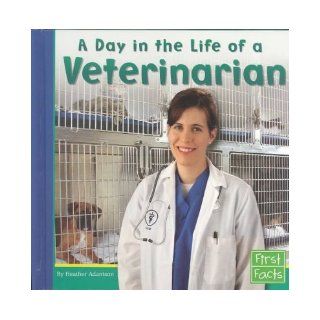 A Day in the Life of a Veterinarian (Community Helpers at Work) Heather Adamson 9780736822879 Books