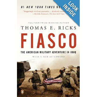Fiasco The American Military Adventure in Iraq, 2003 to 2005 Thomas E. Ricks 9780143038917 Books