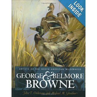 George and Belmore Browne Artists of the North American Wilderness John T. Ordeman, Michael M. Schreiber 9781894622424 Books