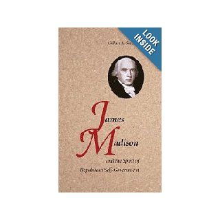 James Madison and the Spirit of Republican Self Government Colleen A. Sheehan 9780521898744 Books