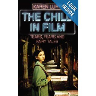 The Child in Film Tears, Fears, and Fairy Tales (Series in Childhood Studies) Professor Karen Lury 9780813548951 Books