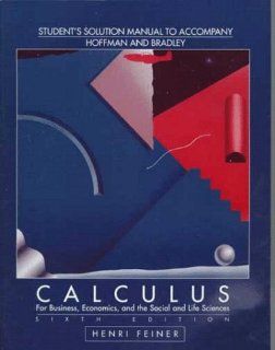 Student's Solutions Manual to Accompany Hoffman/Bradley Calculus For Business, Economics, and the Social and Life Sciences Laurence Hoffmann, Gerald Bradley 9780070293861 Books