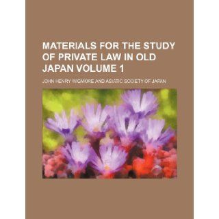 Materials for the study of private law in old Japan Volume 1 John Henry Wigmore 9781236581617 Books