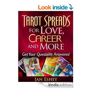 Tarot Spreads for Love, Career and More Get Your Questions Answered eBook Ian Eshey Kindle Store