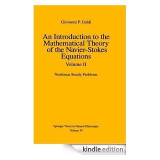 An Introduction to the Mathematical Theory of the Navier Stokes Equations Volume 2 Nonlinear Steady Problems 002 eBook G.P. Galdi Kindle Store