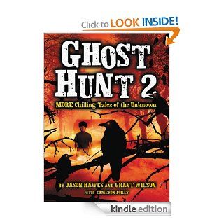 Ghost Hunt 2 MORE Chilling Tales of the Unknown eBook Jason Hawes, Grant Wilson, Cameron Dokey Kindle Store