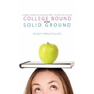 College Bound on Solid Ground Kelsey Phillips 9781414111544 Books