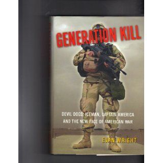 Generation Kill Devil Dogs, Iceman, Captain America and The New Face ofAmerican Evan Wright Books