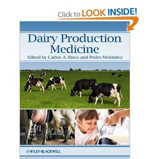 Dairy Production Medicine (9780813815398) Carlos Risco, Pedro Melendez Books