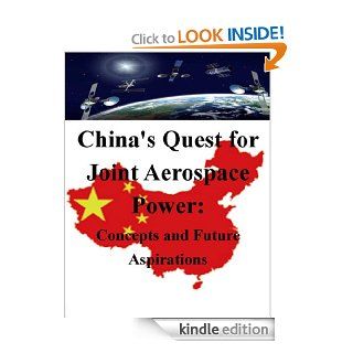 China's Quest for Joint Aerospace Power Concepts and Future Aspirations eBook Mark A. Stokes, Kurtis Toppert, Walter Seager Kindle Store