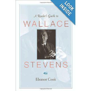 A Reader's Guide to Wallace Stevens Eleanor Cook 9780691049830 Books